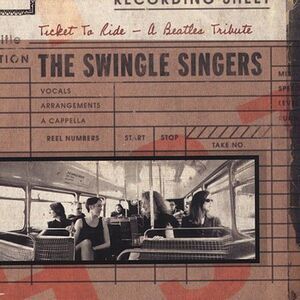 The Swingle Singers - Ticket to Ride: A Beatles Tribute  CD